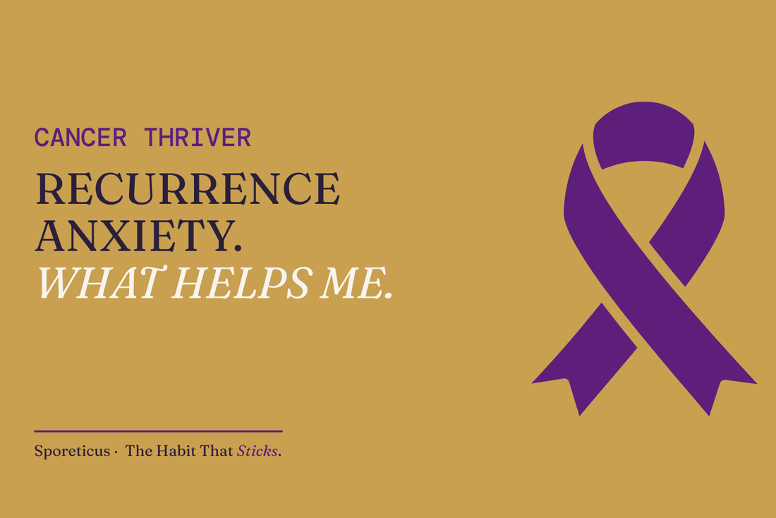 Sporeticus blog hero on gold: CANCER THRIVER. Recurrence anxiety. What helps me. With a purple awareness ribbon.