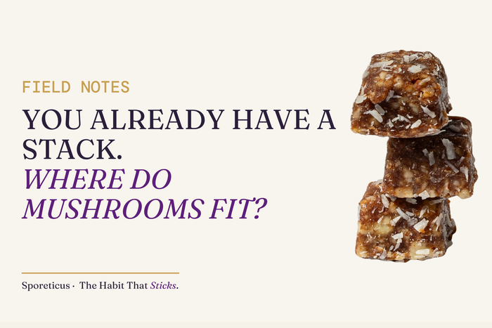 Sporeticus blog hero. Eyebrow reads Field Notes. Headline reads: You already have a stack. Where do mushrooms fit? A stack of Sporeticus Energy Bites sits on the right.